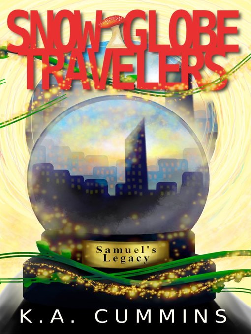 Title details for Snow Globe Travelers by K. A. Cummins - Available